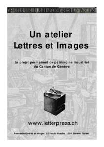 Un atelier Lettres et Images Le projet permanent de patrimoine industriel du Canton de Genève  www.letterpress.ch