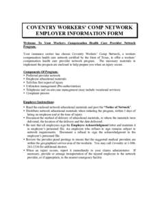 COVENTRY WORKERS’ COMP NETWORK EMPLOYER INFORMATION FORM Welcome To Your Workers Compensation Health Care Provider Network Program. Your insurance carrier has chosen Coventry Workers’ Comp Network, a workers compensa