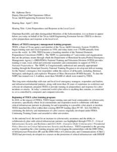 Mr. Alphonse Davis Deputy Director/Chief Operations Officer Texas A&M Engineering Extension Service Hearing Date: April 7, 2016 Hearing Title: Cyber Preparedness and Response at the Local Level Chairman Ratcliffe, and ot