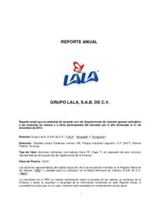 REPORTE ANUAL  GRUPO LALA, S.A.B. DE C.V. Reporte anual que se presenta de acuerdo con las disposiciones de carácter general aplicables a las emisoras de valores y a otros participantes del mercado por el año terminado