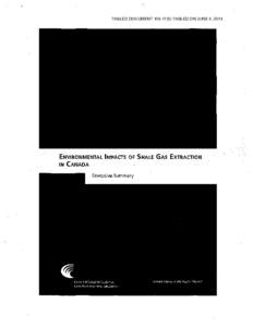 TABLED DOCUMENT[removed]TABLED ON JUNE 4, 2014  ENVIRONMENTAL IMPACTS OF SHALE GAS EXTRACTION IN (ANADA Executive Summary