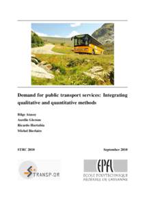 Demand for public transport services: Integrating qualitative and quantitative methods Bilge Atasoy Aurélie Glerum Ricardo Hurtubia Michel Bierlaire