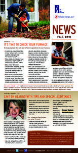 NEWS FALL 2011 SA F ET Y > > >  IT‘S TIME TO CHECK YOUR FURNACE