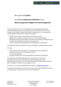 Wir suchen ab Juli 2016 eine flexible studentische Hilfskraft für eine abwechslungsreiche Tätigkeit im Centermanagement. Wir sind ein junges Team, das im Herzen Münchens das Centermanagement des größten unterirdisch