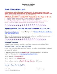Reunion for the Mac 14 February 2015 New Year Backups Backing up your data should be an ongoing activity. We do not want to loose a year, month, or day’s worth of our research. The New Year is a good time do a full bac