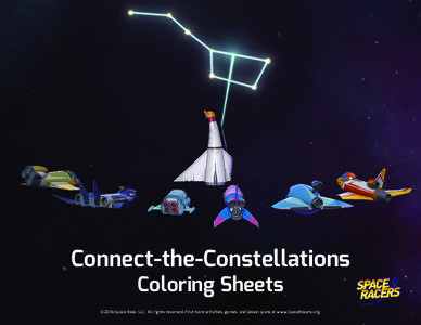 Connect-the-Constellations Coloring Sheets ©2014 Space Race, LLC. All rights reserved. Find more activities, games, and lesson plans at www.SpaceRacers.org.  Connect-the-Dots: