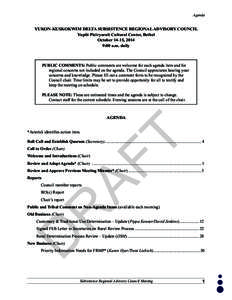 Agenda  YUKON-KUSKOKWIM DELTA SUBSISTENCE REGIONAL ADVISORY COUNCIL Yupiit Piciryarait Cultural Center, Bethel October 14-15, 2014 9:00 a.m. daily