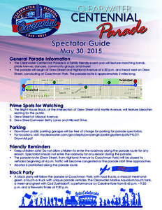 Spectator Guide May 30, 2015 General Parade Information  •	 The Clearwater Centennial Parade is a family friendly event and will feature marching bands,