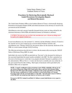 United States District Court Southern District of Texas Procedures for Retrieving Electronically Disclosed Sealed Presentence Investigation Reports and Related Documents The United States Probation Office in the Southern