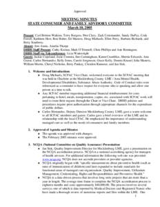 Approved  MEETING MINUTES STATE CONSUMER AND FAMILY ADVISORY COMMITTEE March 10, 2005 Present : Carl Britton-Watkins, Terry Burgess, Pete Clary, Zack Commander, Sandy DuPuy, Cody