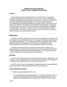 GENERAL MOTORS COMPANY PUBLIC POLICY COMMITTEE CHARTER Purpose The principal purpose of the Public Policy Committee (PPC) is to provide oversight and guidance to management on public policy issues (and attendant corporat