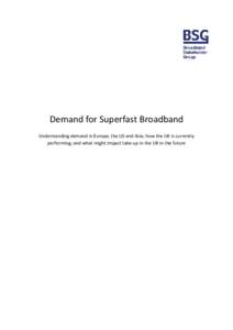 Demand for Superfast Broadband Understanding demand in Europe, the US and Asia; how the UK is currently performing; and what might impact take-up in the UK in the future Contents Contents ...............................