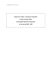 I:\CSP\PNG\CSP-version rev140102.doc  Papua New Guinea – European Community Country Strategy Paper and National Indicative Programme for the period[removed]