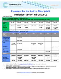 Programs for the Active Older Adult WINTER 2015 DROP-IN SCHEDULE[removed]STADIUM ROAD FACILITY SCHEDULE: JANUARY 4 – MARCH 28, 2015 (FACILITY HOURS: MON TO FRI: 6AM – 10PM, SAT/SUN: 7:00AM – 9PM, STATUTORY HOLIDAYS: 