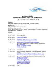 Ocean Energy ERA-NET European Energy Research Area – Ocean Joint Programme Thursday 27 November 2014, 09:30 – 17:45 Location: MacDonald Holyrood Hotel, 81 Holyrood Road, Edinburgh, EH8 8AU Participants:
