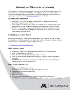 University of Minnesota Intramurals The following set of rules addresses gameplay for intramural flag football. Any additional situations that arise will be ruled on according to the NIRSA Flag and Touch Football Rules B