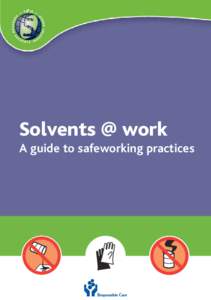 Solvents @ work A guide to safeworking practices WHAT IS A SOLVENT? Many chemical substances which are used to dissolve or dilute other substances and materials are called ‘solvents’. Industrial solvents are often m