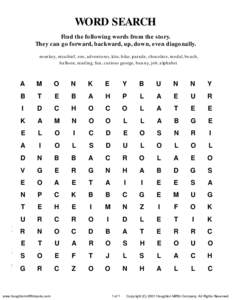 WORD SEARCH Find the following words from the story. They can go forward, backward, up, down, even diagonally. monkey, mischief, zoo, adventures, kite, bike, parade, chocolate, medal, beach, balloon, reading, fun, curiou