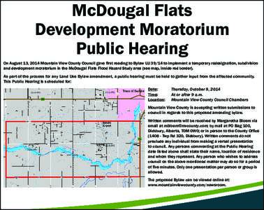 McDougal Flats Development Moratorium Public Hearing On August 13, 2014 Mountain View County Council gave first reading to Bylaw LU[removed]to implement a temporary redesignation, subdivision and development moratorium in 