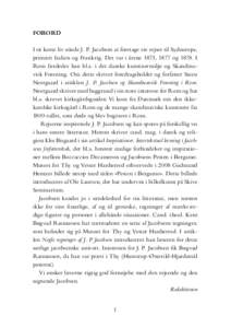 FORORD I sit korte liv nåede J. P. Jacobsen at foretage tre rejser til Sydeuropa, primært Italien og Frankrig. Det var i årene 1873, 1877 og[removed]I