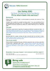 Our SafetyThe Good, The Bad and The So Very Nearly! Fit to return back into service? Background Please ensure that ‘Our Safety’ is communicated to everyone who works on Tube