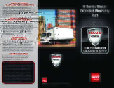 DIESEL EXTENDED WARRANTY PLUS PROTECTION When purchasing a new commercial truck, the long-term, trouble-free operation of your vehicle is certainly a consideration in making your decision. Isuzu further enhances the long
