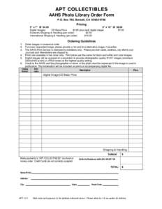 APT COLLECTIBLES AAHS Photo Library Order Form P.O. Box 788, Bonsall, CAPricing 5” x 7” @ $4.00