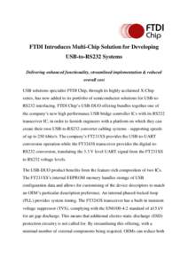 FTDI Introduces Multi-Chip Solution for Developing USB-to-RS232 Systems Delivering enhanced functionality, streamlined implementation & reduced overall cost USB solutions specialist FTDI Chip, through its highly acclaime