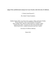 Aging, Work, and Retirement among Late-Career Faculty at the University of California  A Trustee Grant Proposal to The Alfred P. Sloan Foundation  Sheldon Zedeck, Ph.D., Vice Provost for Academic Affairs and Faculty Welf