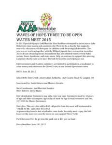 WAVES OF HOPE-THREE TO BE OPEN WATER MEET 2015 In 2013 Special Olympic Gold Medalist Alex Buehlow attempted to swim across Lake Ontario to raise money and awareness for Three to Be, a charity that supports research, educ