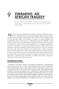 9	  ZIMBABWE: AN AFRICAN TRAGEDY By Kur t Bassuener, 2008; revised and updated 2010 and 2013; researched by Britt Lake and Taya Weiss,