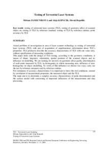 Testing of Terrestrial Laser Systems Miriam ZAMECNIKOVA and Alojz KOPACIK, Slovak Republic Key words: testing of terrestrial laser systems (TLS), testing of geometry affect of scanned object on, testing of TLS by referen