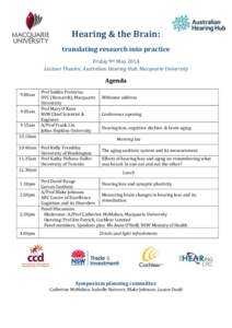 Hearing & the Brain: translating research into practice Friday 9th May 2014 Lecture Theatre, Australian Hearing Hub, Macquarie University  Agenda