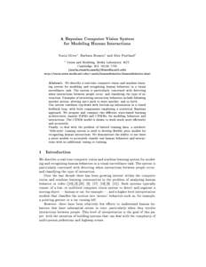 A Bayesian Computer Vision System for Modeling Human Interactions Nuria Oliver1, Barbara Rosario1 and Alex Pentland1 1  Vision and Modeling. Media Laboratory, MIT,