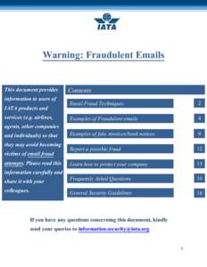 Warning: Fraudulent Emails This document provides Contents information to users of Email Fraud Techniques IATA products and services (e.g. airlines,