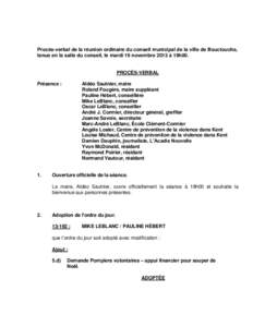 Procès-verbal de la réunion ordinaire du conseil municipal de la ville de Bouctouche, tenue en la salle du conseil, le mardi 19 novembre 2013 à 19h00. PROCÈS-VERBAL Présence :