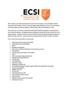 BSA Troop 62 is an authorized Education Center for the Emergency Care and Safety Institute. The goal of the Education Center is to provide high quality education at a low cost, in the areas of first aid, safety, emergenc