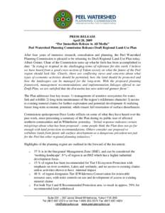 PRESS RELEASE April 28, 2009 “For Immediate Release to All Media” Peel Watershed Planning Commission Releases Draft Regional Land-Use Plan After four years of intensive research, consultation and planning, the Peel W