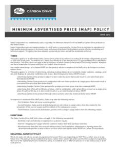 MINIMUM ADVERTISED PRICE (MAP) POLICY JUNE 2015 Gates Corporation has established a policy regarding the Minimum Advertised Price (MAP) of Carbon Drive products in the United States. Gates Corporation believes implementa