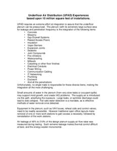 I (Steve Taylor) am probably one of the few people on the think tank list who has designed and commissioned dozens of UFAD systems, and been asked to fix several more designed by others