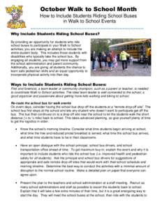 October Walk to School Month How to Include Students Riding School Buses in Walk to School Events Why Include Students Riding School Buses? By providing an opportunity for students who ride school buses to participate in