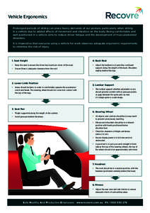 Vehicle Ergonomics Prolonged periods of sitting can place heavy demands of our posture, particularly when sitting in a vehicle due to added affects of movement and vibration on the body. Being comfortable and well positi