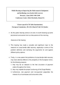 Public Hearing on Improving the Enforcement of Judgments and facilitating cross-border debt recovery Brussels, 1 June 2010, 9:00-13:00 Conference Centre Albert Borchette, Room OA  Closure speech by Ms Salla Saastamoinen,