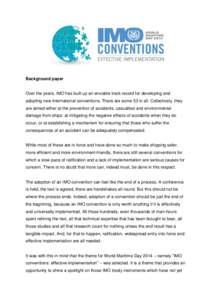 Background paper  Over the years, IMO has built up an enviable track record for developing and adopting new international conventions. There are some 53 in all. Collectively, they are aimed either at the prevention of ac