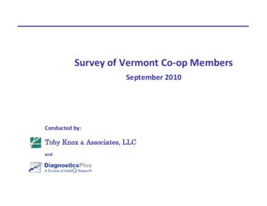 Survey of Vermont Co‐op Members September 2010 Conducted by:  Toby Knox & Associates, LLC