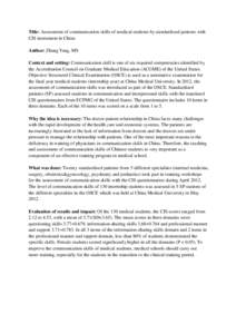 Title: Assessment of communication skills of medical students by standardized patients with CIS instrument in China Author: Zhang Yang, MS Context and setting: Communication skill is one of six required competencies iden