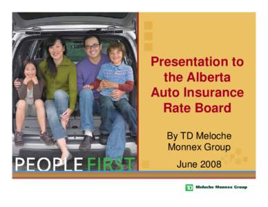 Presentation to the Alberta Auto Insurance Rate Board By TD Meloche Monnex Group