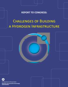 REPORT TO CONGRESS:  CHALLENGES OF BUILDING A HYDROGEN INFRASTRUCTURE  Table of Contents