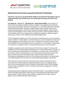 Nortek Security & Control Launches GoControl Thermostat The first in a new line of connected HVAC solutions, the GoControl Thermostat is easy to install and brings smart climate control to a broad range of security and s