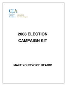 2008 ELECTION CAMPAIGN KIT MAKE YOUR VOICE HEARD!  COUNTDOWN TO THE FEDERAL ELECTION